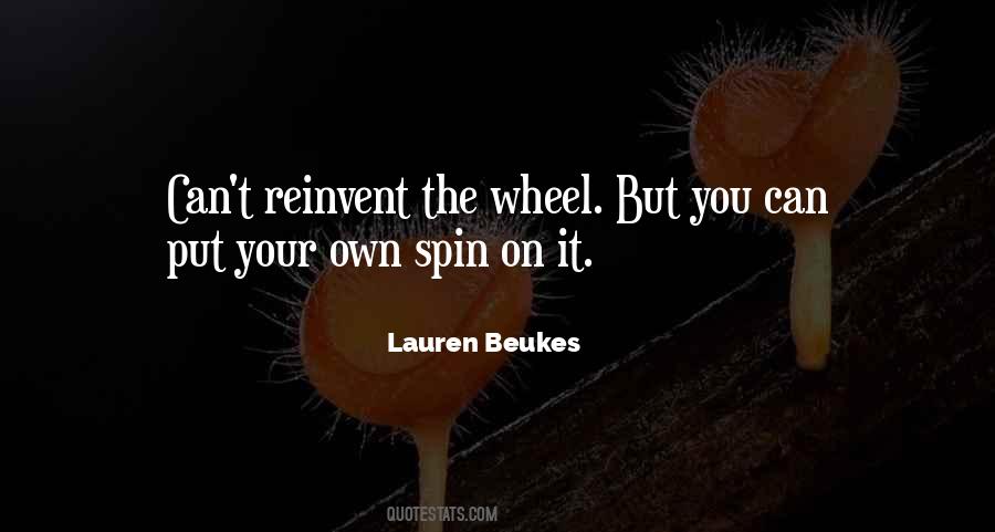 Reinvent The Wheel Quotes #158510