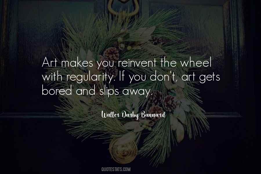 Reinvent The Wheel Quotes #1590112