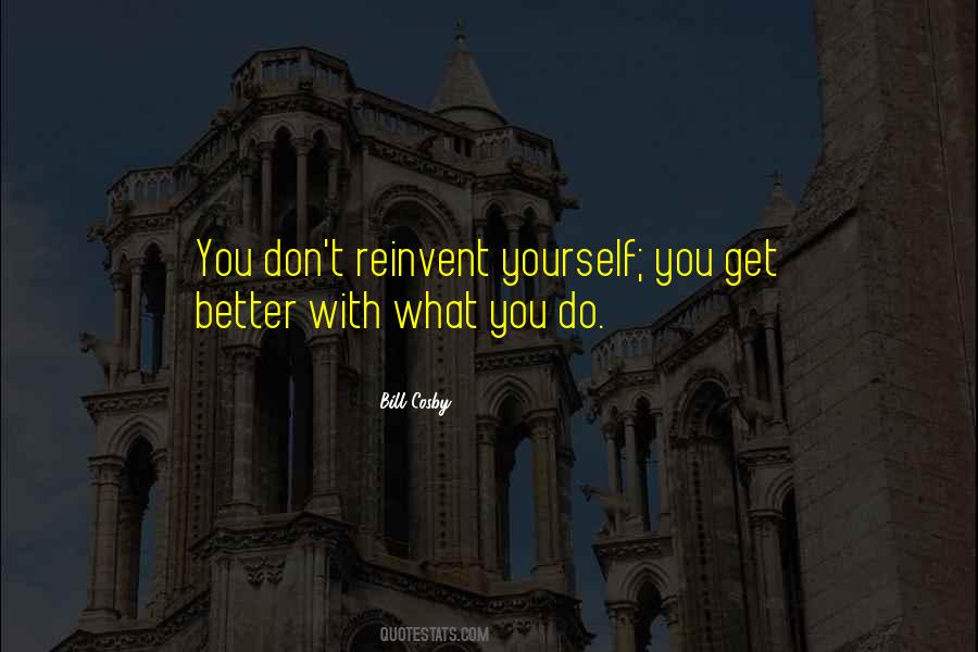 Reinvent Yourself Quotes #682281