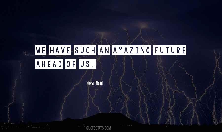 Quotes About An Amazing Future #944387