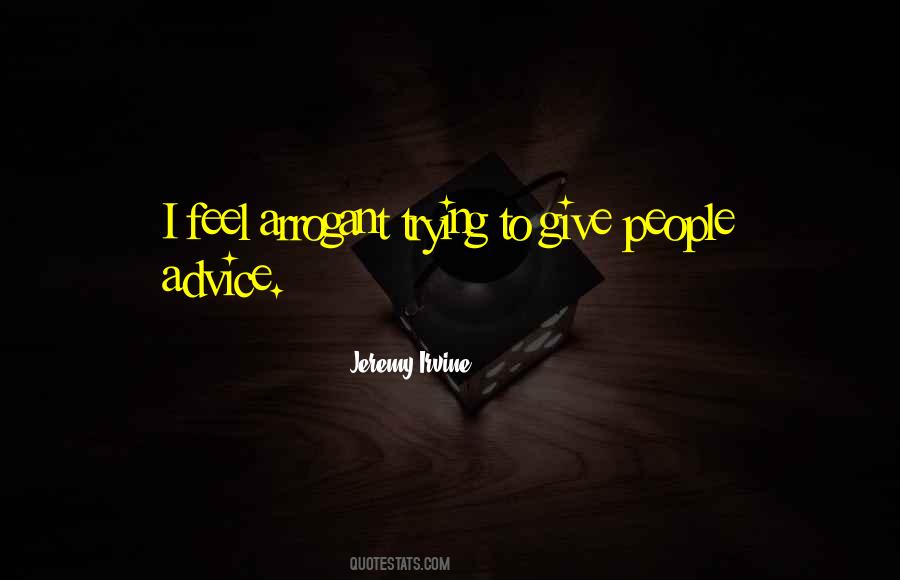 Quotes About Arrogant People #388346