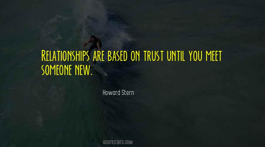 Relationships Based On Trust Quotes #473631
