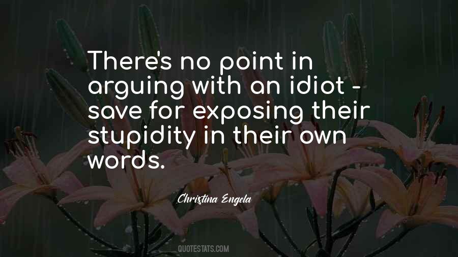 Quotes About Arguing With An Idiot #459931