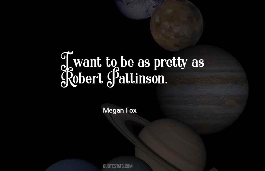 Quotes About Robert Pattinson #1723610