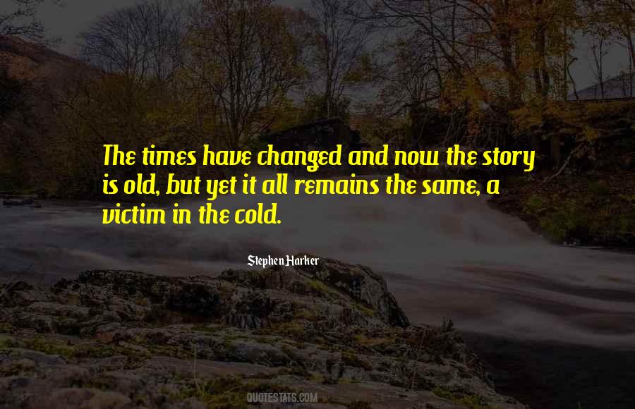 Remains The Same Quotes #254491 Remains The Same Quotes #254491