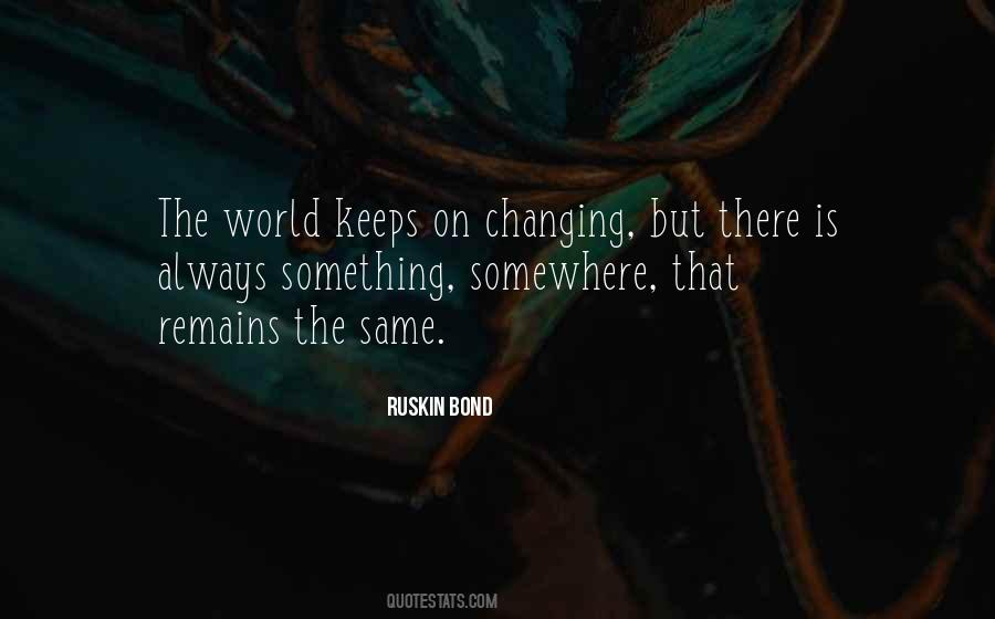 Remains The Same Quotes #897554 Remains The Same Quotes #897554