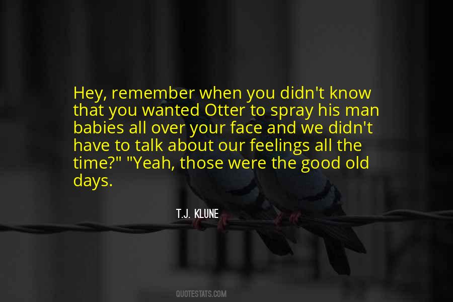 Remember My Old Days Quotes #1001300