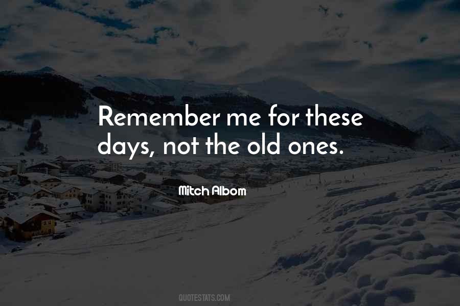 Remember My Old Days Quotes #917281