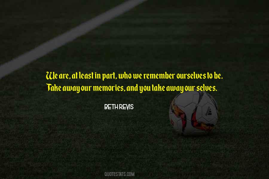 Remember Our Memories Quotes #286892