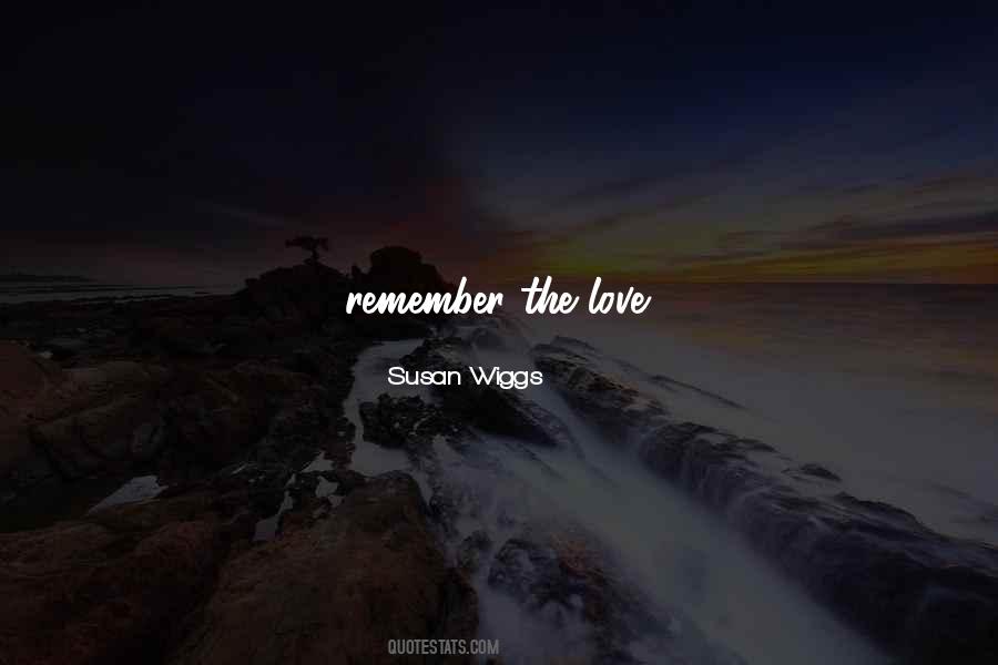 Remember The Love Quotes #1642053