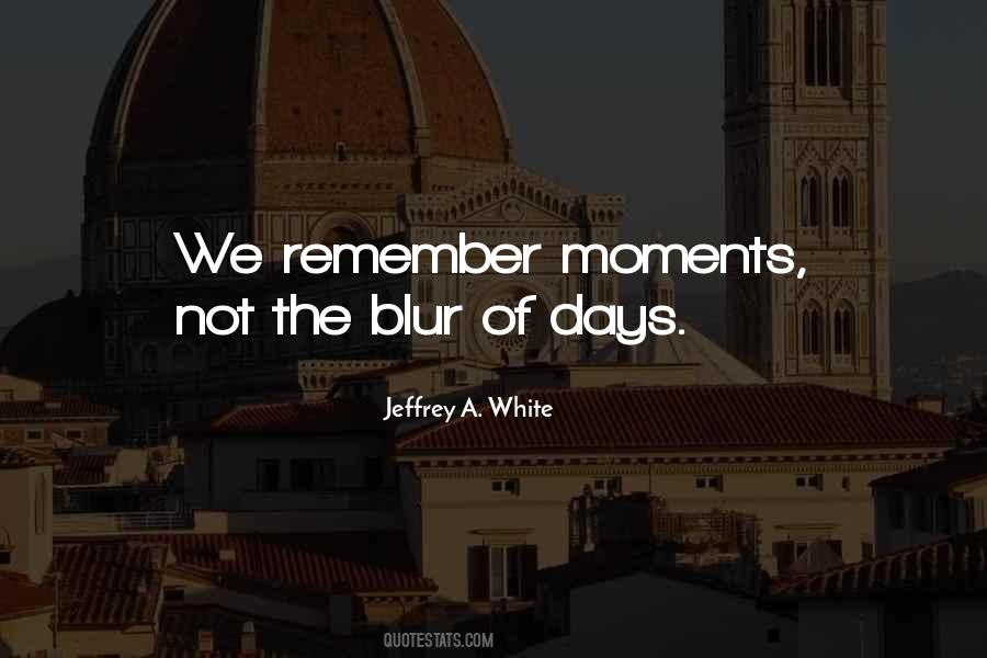 Remember The Moments Quotes #1845287