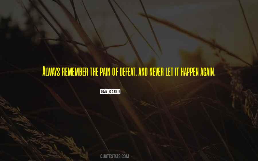 Remember The Pain Quotes #1754362