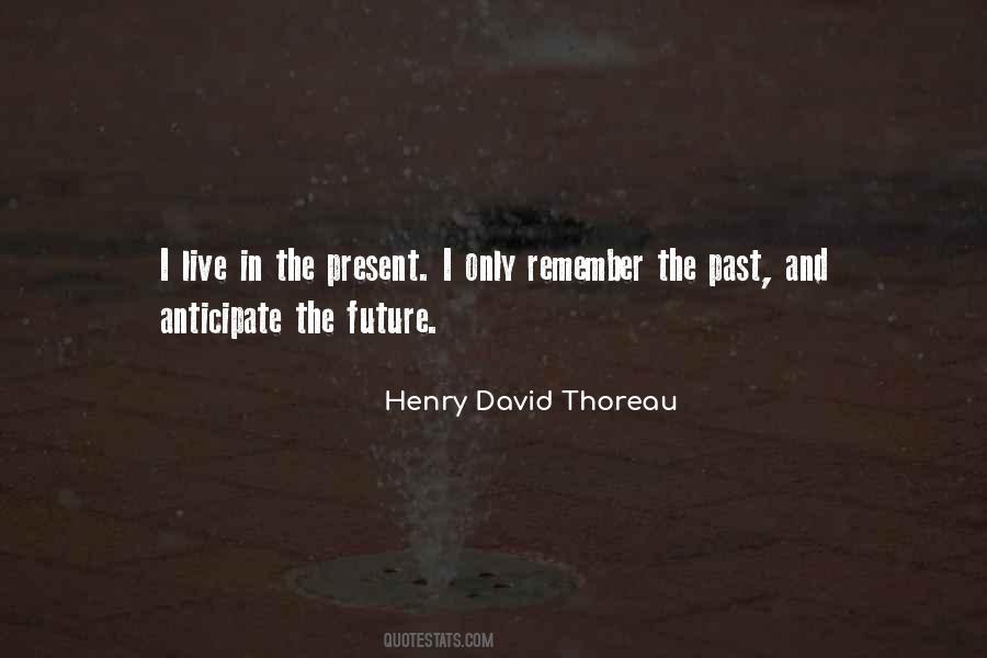 Remember The Past Live In The Present Quotes #1513542