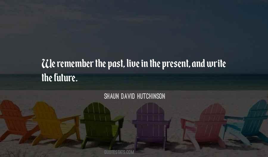 Remember The Past Live In The Present Quotes #494396
