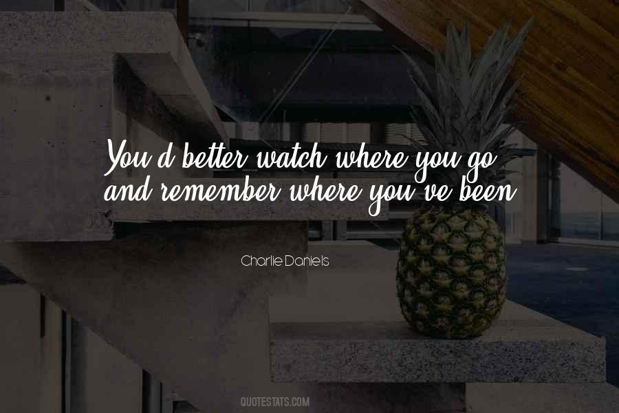 Remember Where You've Been Quotes #1657215