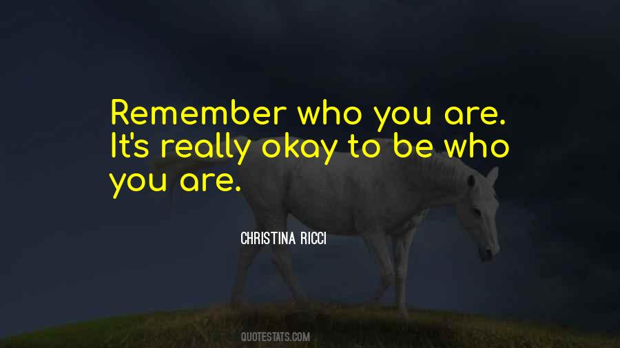 Remember Who You Really Are Quotes #1548737