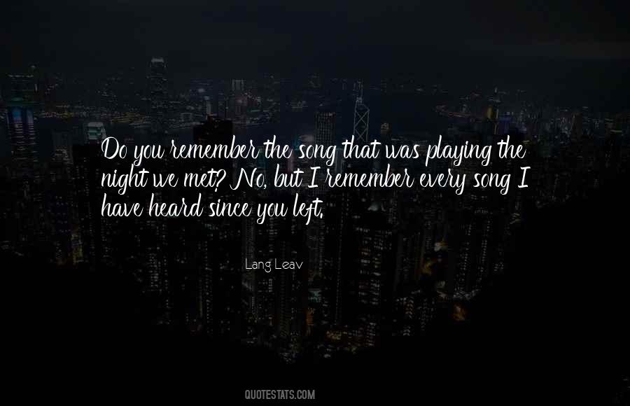 Remember You Left Me Quotes #520276