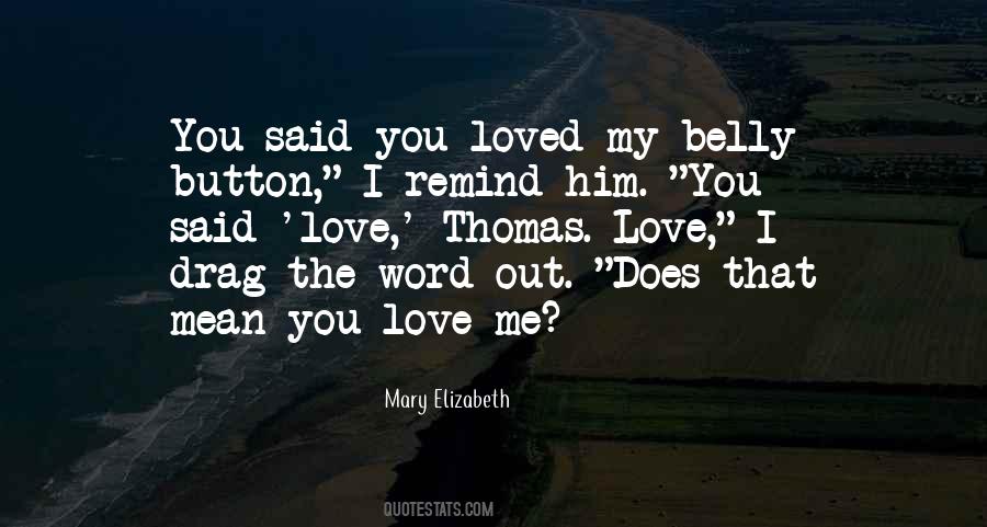 Remind Me You Love Me Quotes #498111