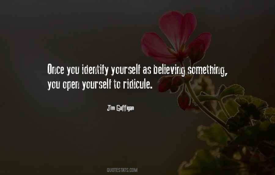 Quotes About Believing What You Want To Believe #50987