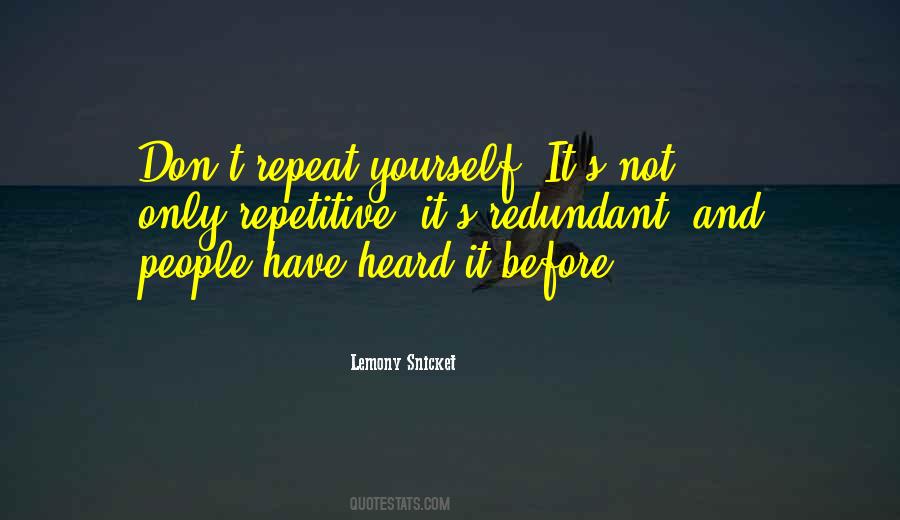 Repeat Yourself Quotes #722664