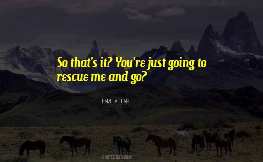 Rescue Me Quotes #429642