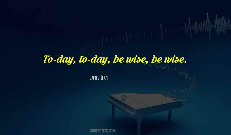 Quotes About Being Wise #100170