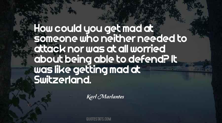 Quotes About Being Mad At Someone #1091586