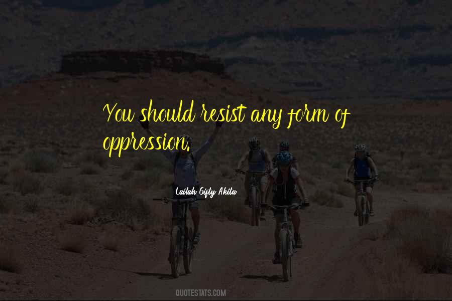 Resist Oppression Quotes #909342