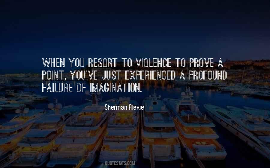 Resort To Violence Quotes #1082167