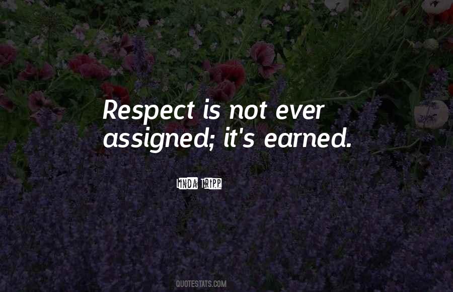 Respect Earned Quotes #944775