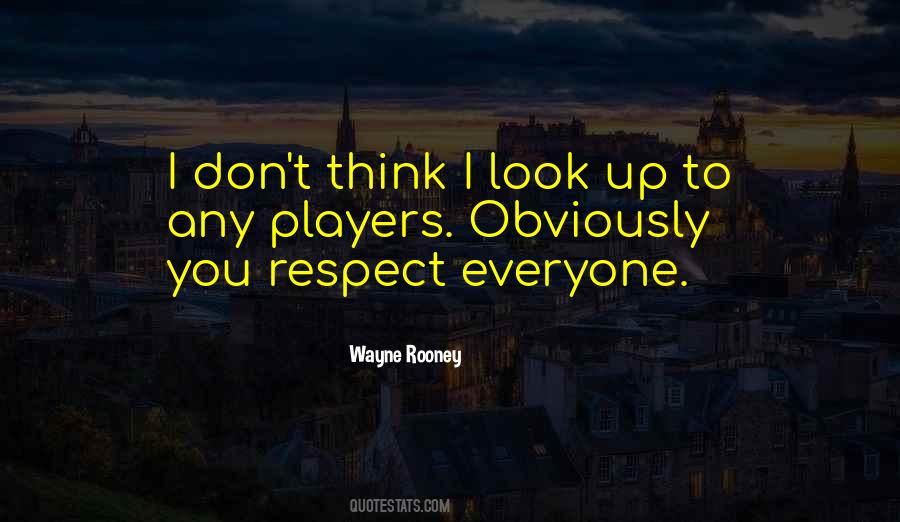 Respect Everyone Quotes #77585