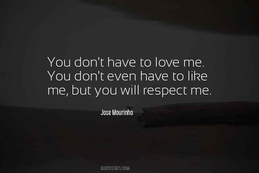 Respect Me Love Quotes #1606915