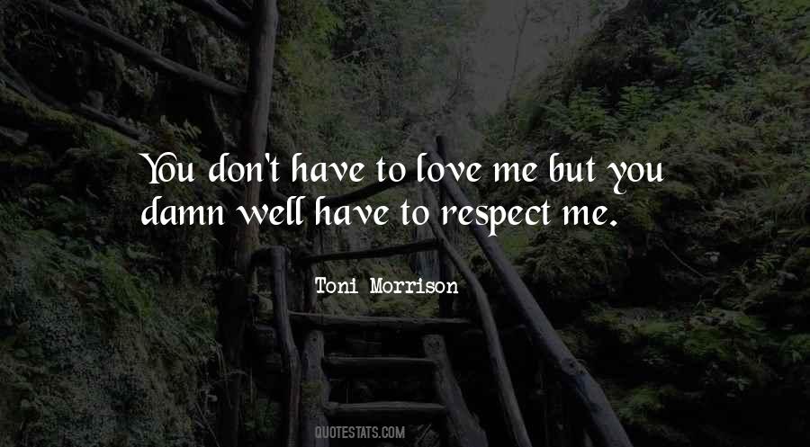 Respect Me Love Quotes #1778815