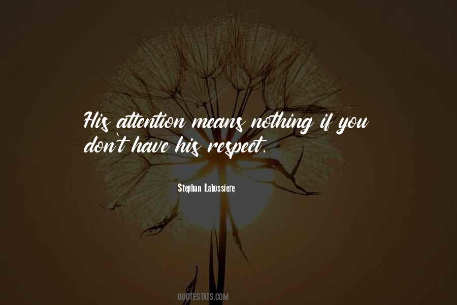Respect Not Attention Quotes #61980