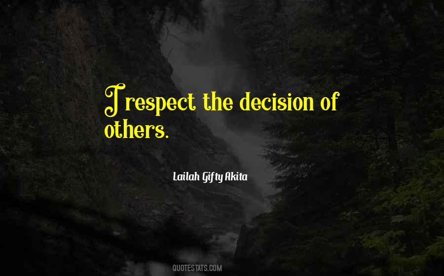 Respect The Decision Quotes #1059001