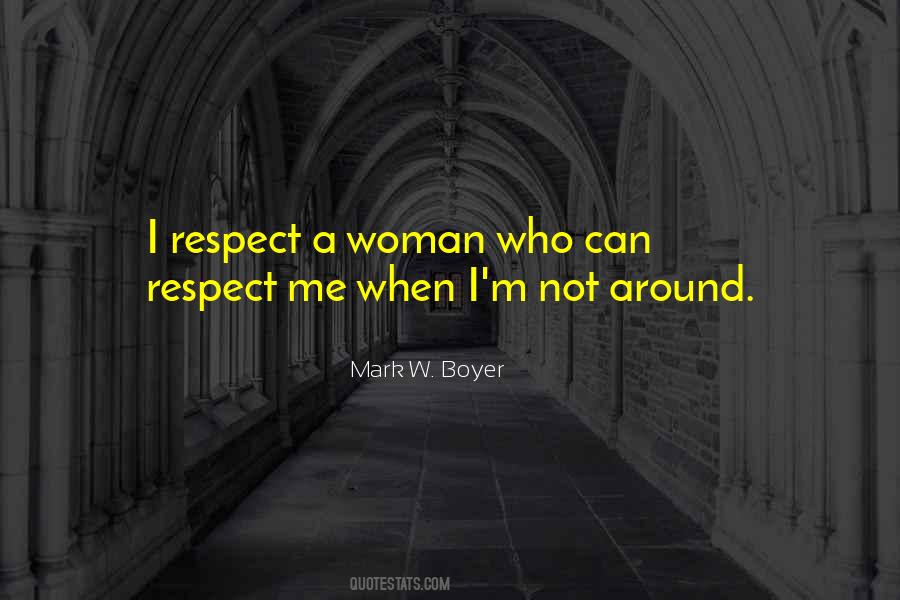 Respect The Woman You Love Quotes #1445843