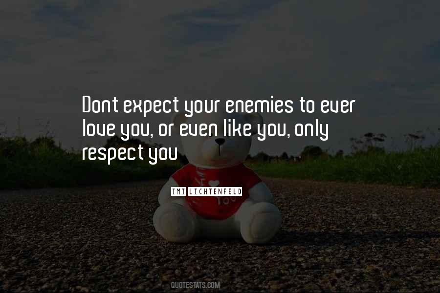 Respect You Love Quotes #392871