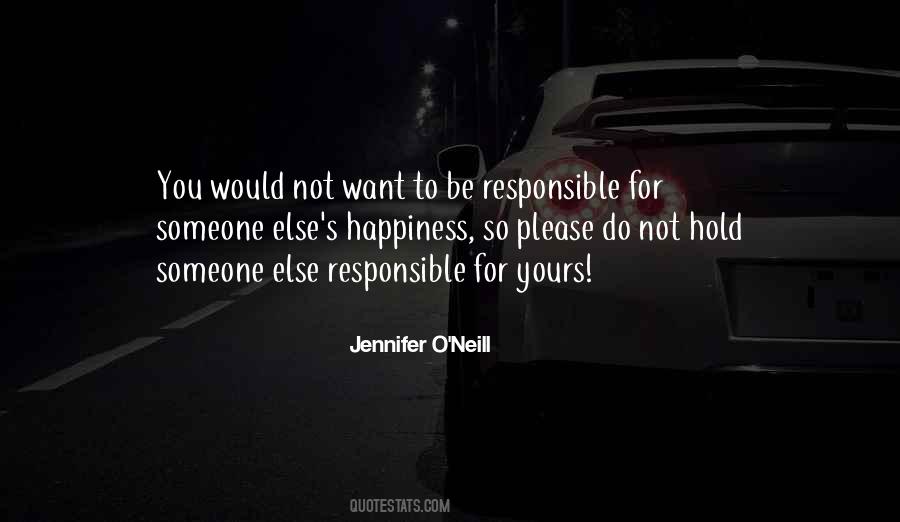 Responsible For Your Happiness Quotes #121406