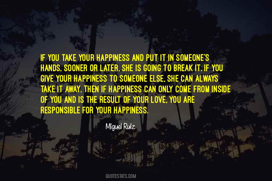 Responsible For Your Happiness Quotes #1724099