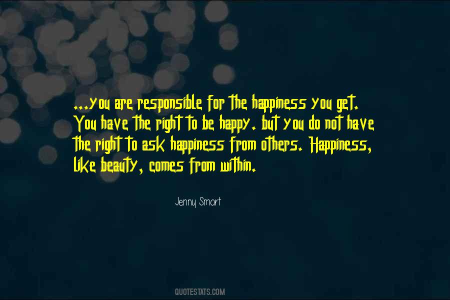 Responsible For Your Happiness Quotes #1725283