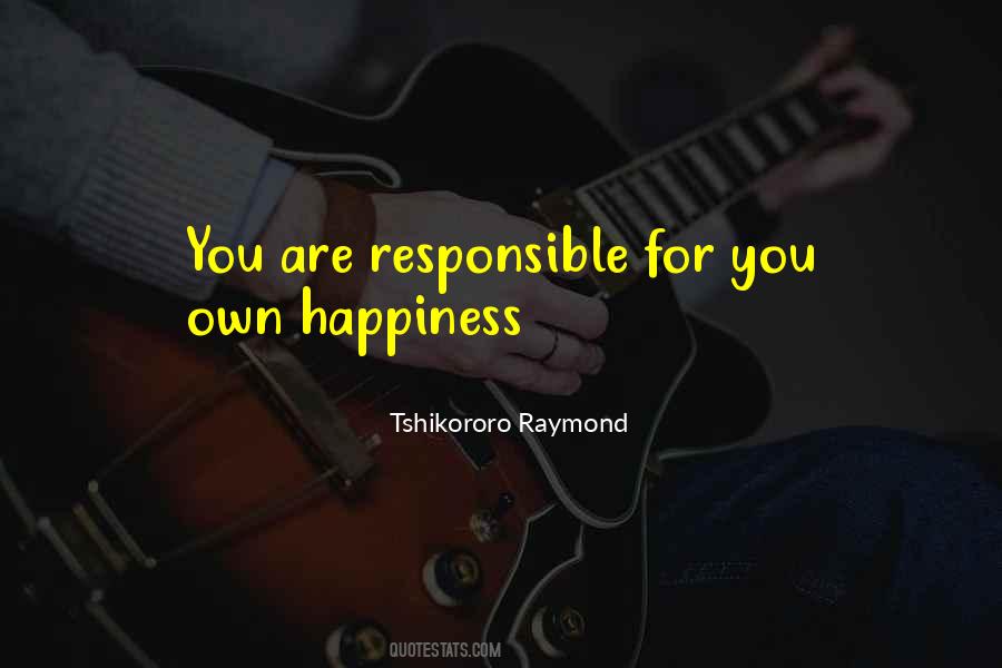 Responsible For Your Happiness Quotes #217655