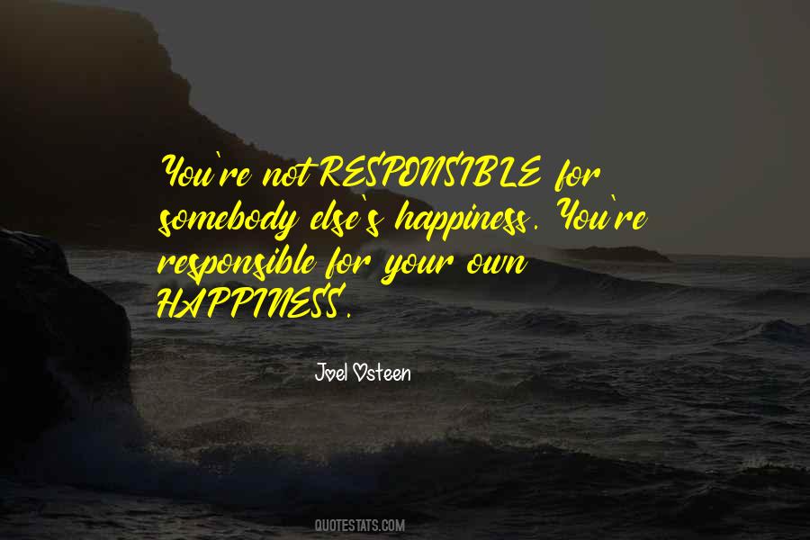 Responsible For Your Happiness Quotes #422343