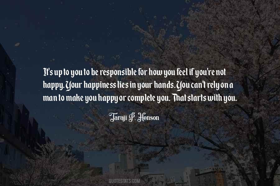 Responsible For Your Happiness Quotes #706342