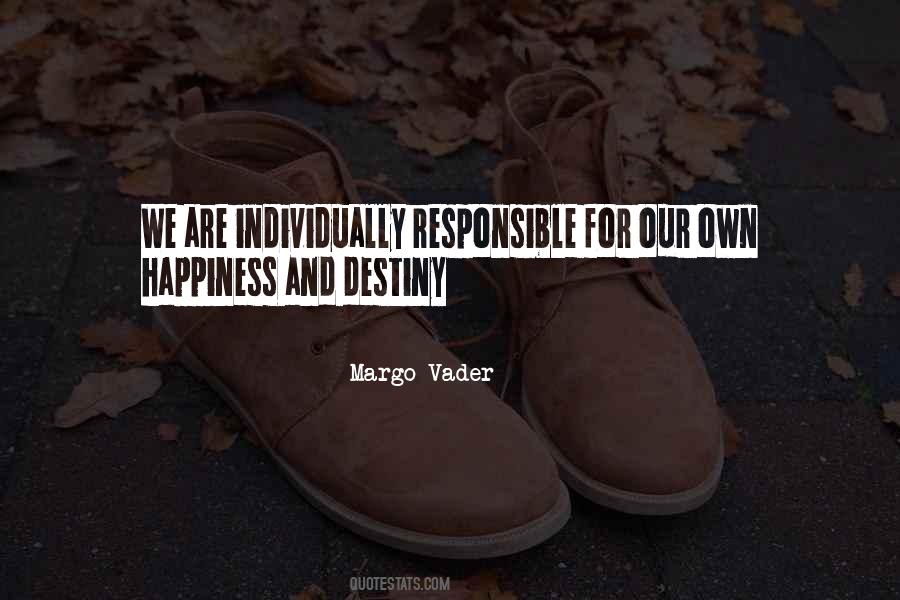 Responsible For Your Own Happiness Quotes #241534