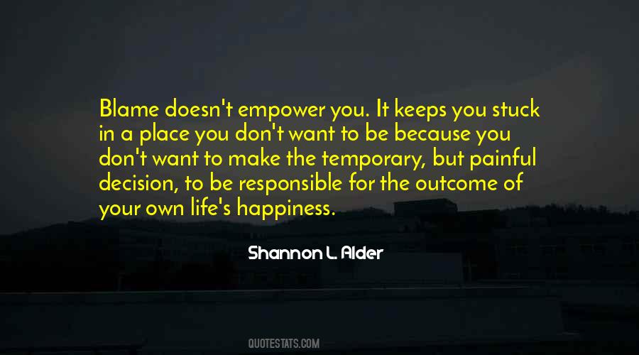 Responsible For Your Own Happiness Quotes #567129