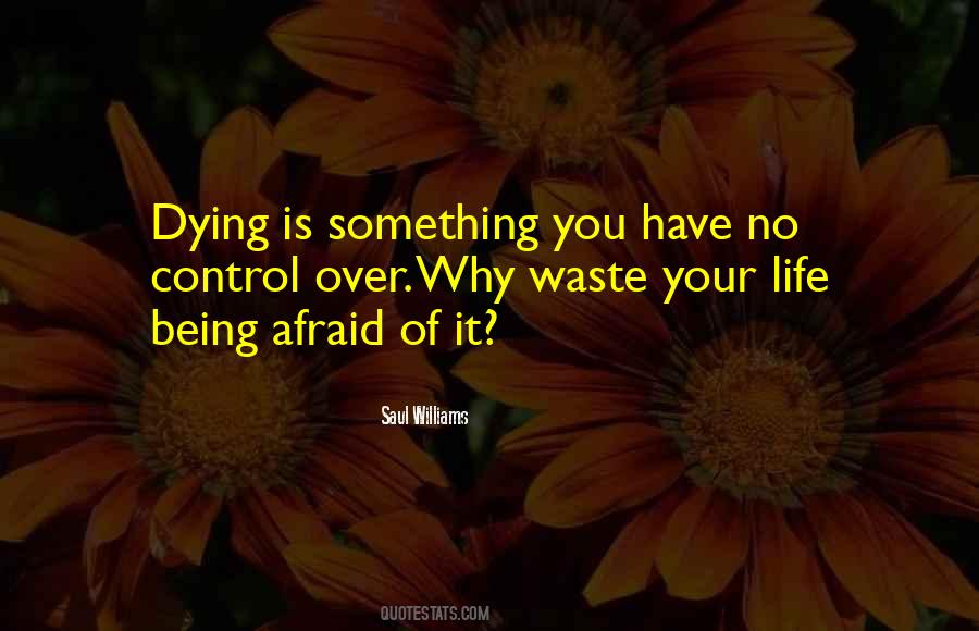 Quotes About Being Afraid Of Dying #536993