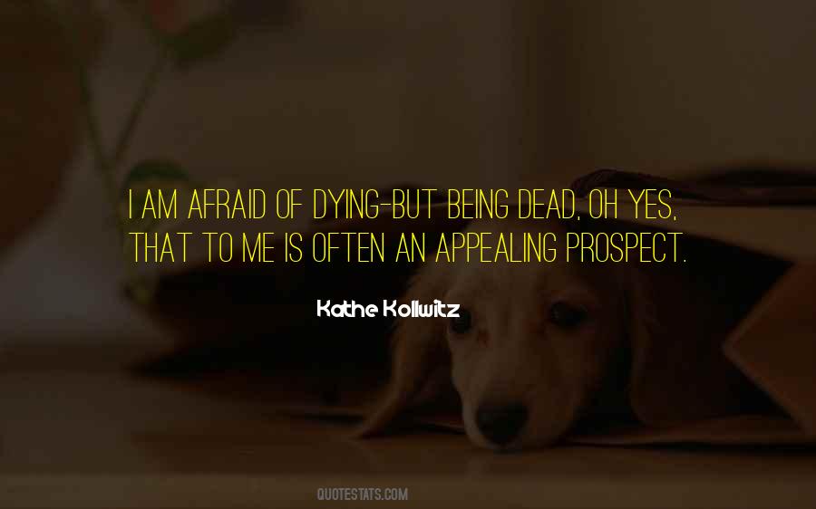 Quotes About Being Afraid Of Dying #902043