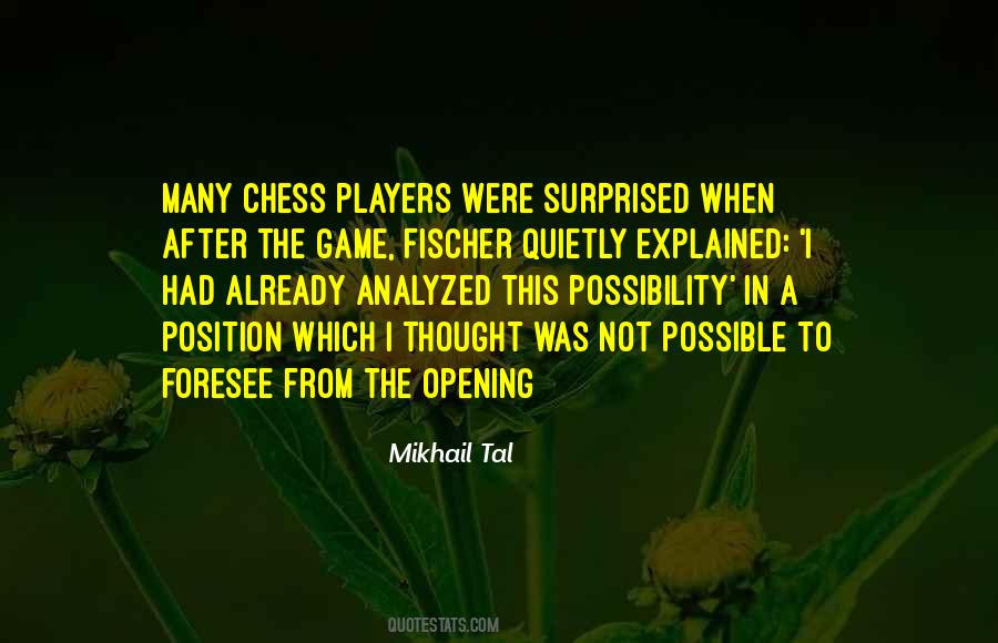 Mikhail Tal Quote: “Of course, errors are not good for a chess game, but  errors are unavoidable and in any case, a game without ant errors, ”