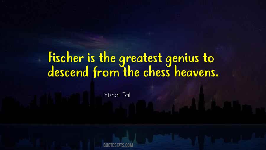 Mikhail Tal Quote: “Of course, errors are not good for a chess game, but  errors are unavoidable and in any case, a game without ant errors, ”