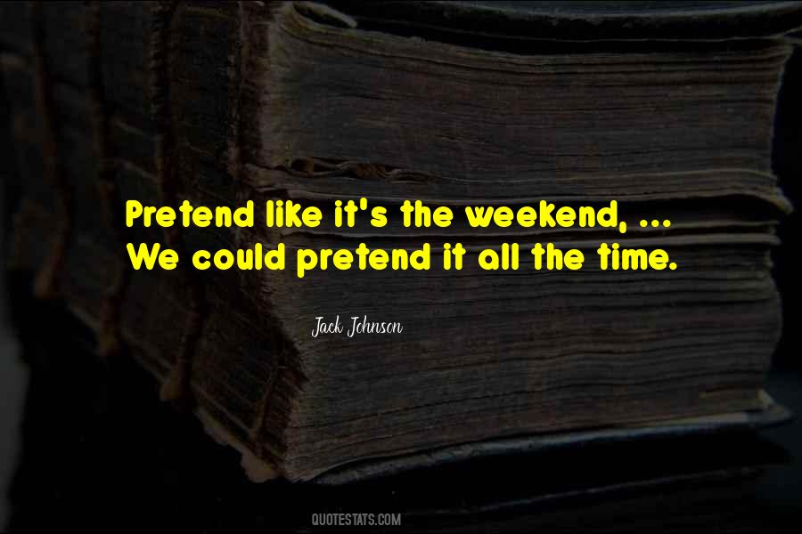 Quotes About The Weekend #1680209